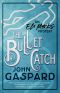 [An Eli Marks Mystery 02] • The Bullet Catch · (An Eli Marks Mystery Book 2) (The Eli Marks Mysteries)